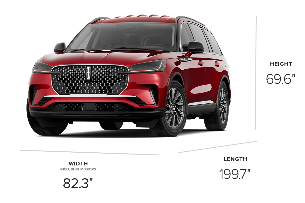 The dimensions on the 2026 Lincoln Aviator® SUV are 199.7" long, 82.3" wide including mirrors, and 69.6" tall