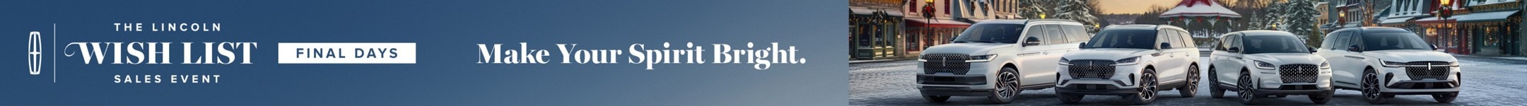 The Lincoln Wish List Sales Event Final Days. Make Your Spirit Bright.