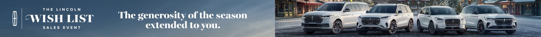 The Lincoln Wish List Sales Event. The generosity of the season extended to you.