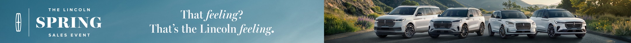 The Lincoln Spring Sales Event. That feeling? That's the Lincoln feeling.