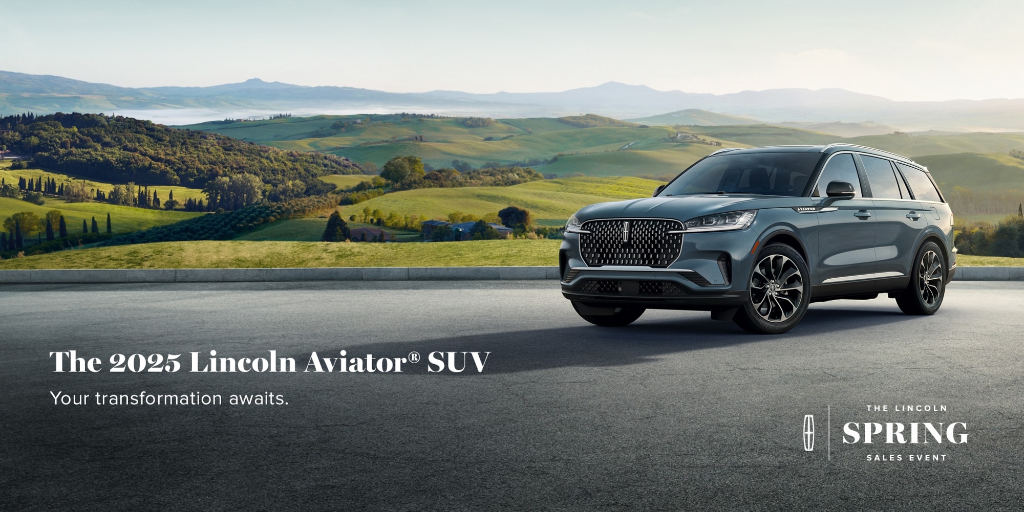 The Lincoln Spring Sales event. The 2025 Lincoln Aviator SUV. Your transformation awaits.
