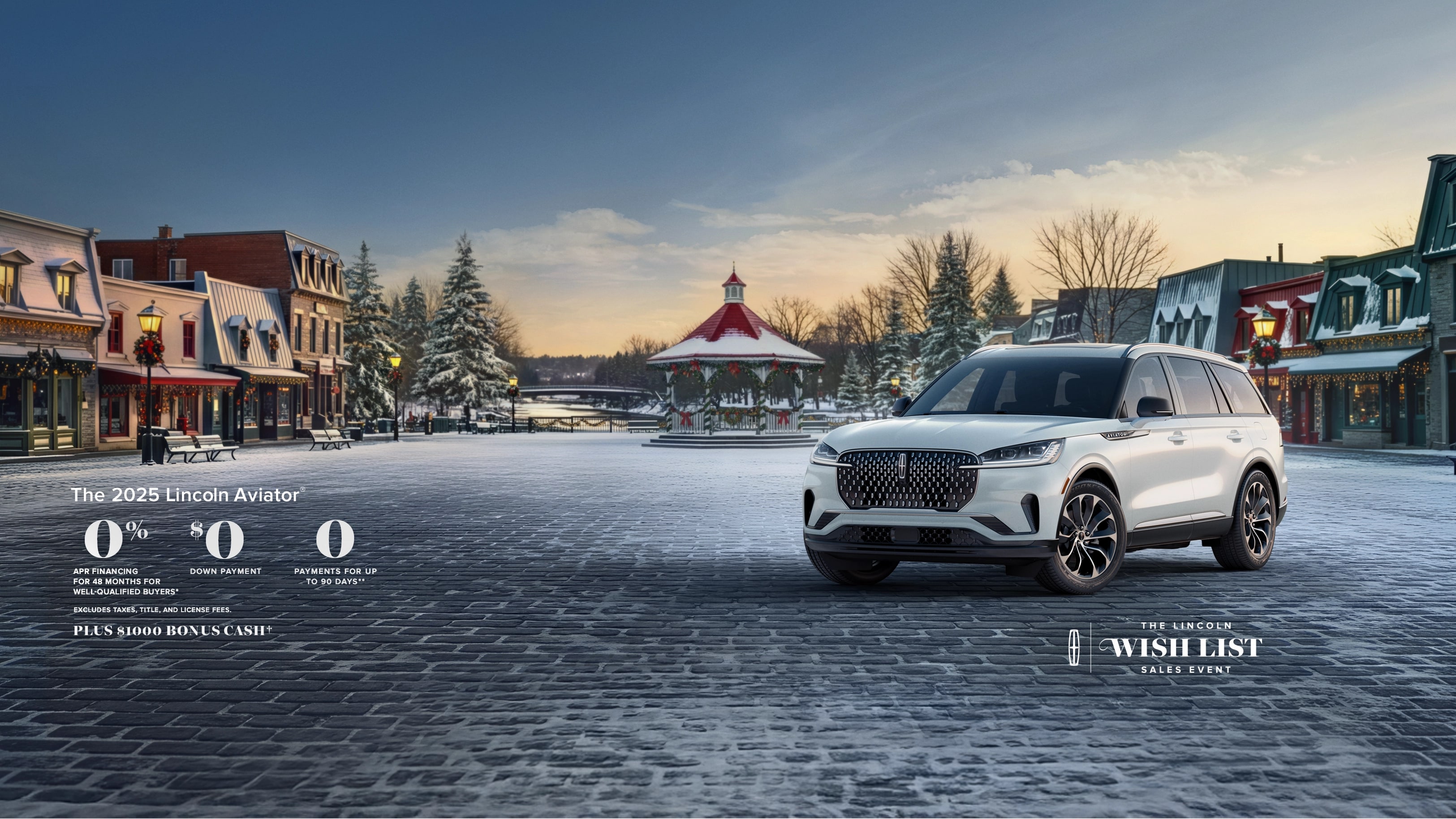 Select 2025 Lincoln vehicles 0% APR financing for 48 months for well-qualified buyers. $0 down payment. 0 payments for up to 90 days. Excludes taxes, title, and license fees. Plus $1,000 bonus cash on all 2025 Lincoln vehicles. The Lincoln wish list logo.